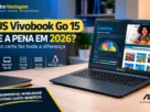Notebook Asus Vivobook Go 15 vale a pena em 2026? Capa do artigo de review no blog EletroVantagem mostrando um notebook preto aberto em uma mesa de madeira ao lado de um caderno, caneta e um vaso de planta. O banner traz os ícones das especificações técnicas da versão com processador AMD Ryzen 5 de 4 núcleos, tela de 15,6 polegadas Full HD, SSD de 512 GB, 16 GB de memória RAM e sistema operacional Linux.